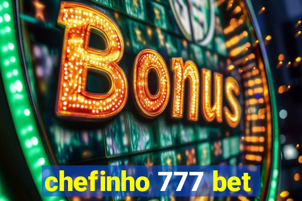 chefinho 777 bet